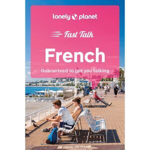 Lonely Planet Fast Talk French -- Lonely Planet